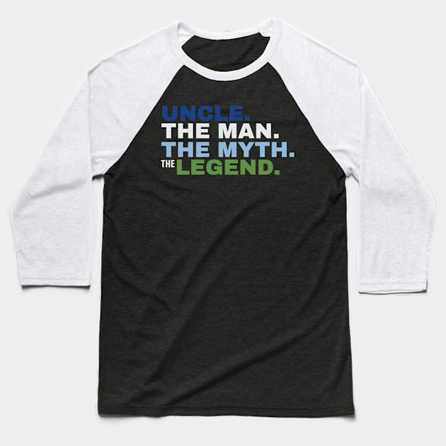 Uncle The Man The Myth The Legend Baseball T-Shirt by fromherotozero